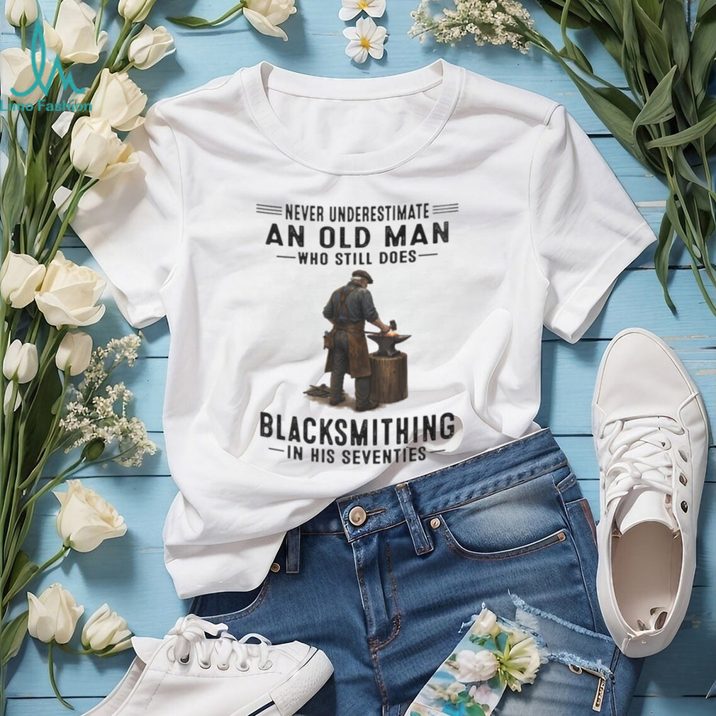 Blacksmith Old Man Metalworking Hobby Retirement Quote Shirt