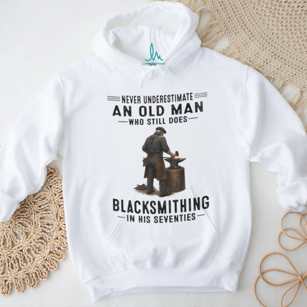 Blacksmith Old Man Metalworking Hobby Retirement Quote Shirt