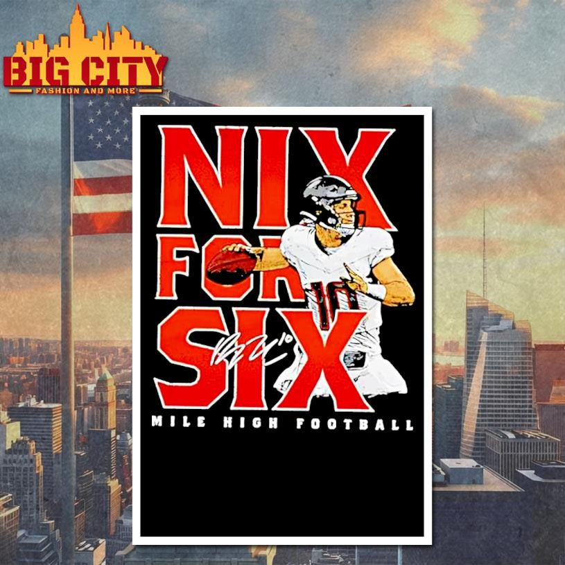 Bo Nix Denver Nix For Six Shirt