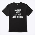 Bombing Kids Is Not Self Defense T Shirt