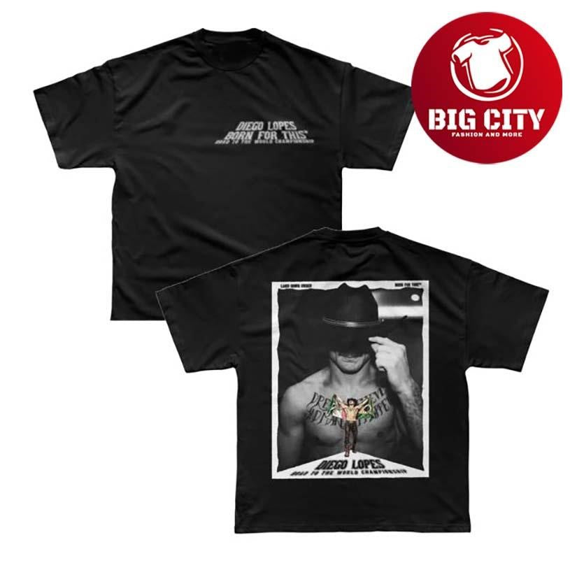 Born For This Diego Lopes Ufc 325 Road To The Championship Two Sided Shirt