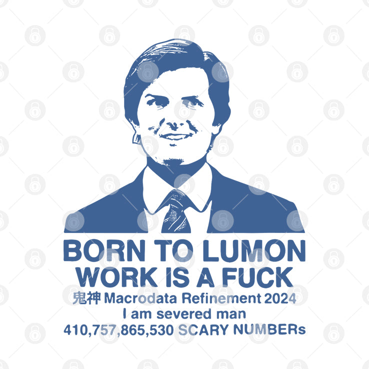 Born To Lumon Work Is A Fuck Macrodata Refinement 2024 Shirt