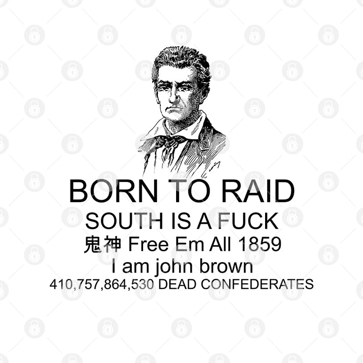 Born To Raid South Is A Fuck I Am John Brown Shirt