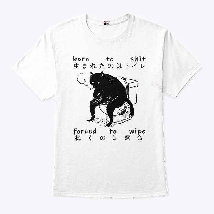 Born To Shit Forced To Wipe Cat Japanese T Shirt