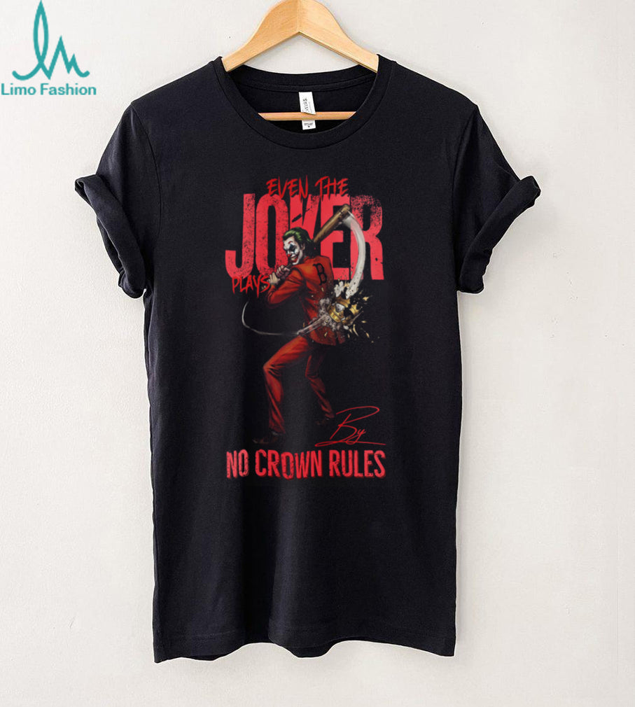 Boston Red Sox Even The Joker Plays By No Crown Rules Baseball Jersey T Shirt