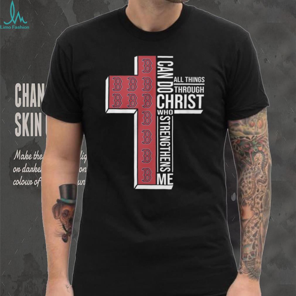 Boston Red Sox I Can Do All Things Through Christ Cross T Shirt