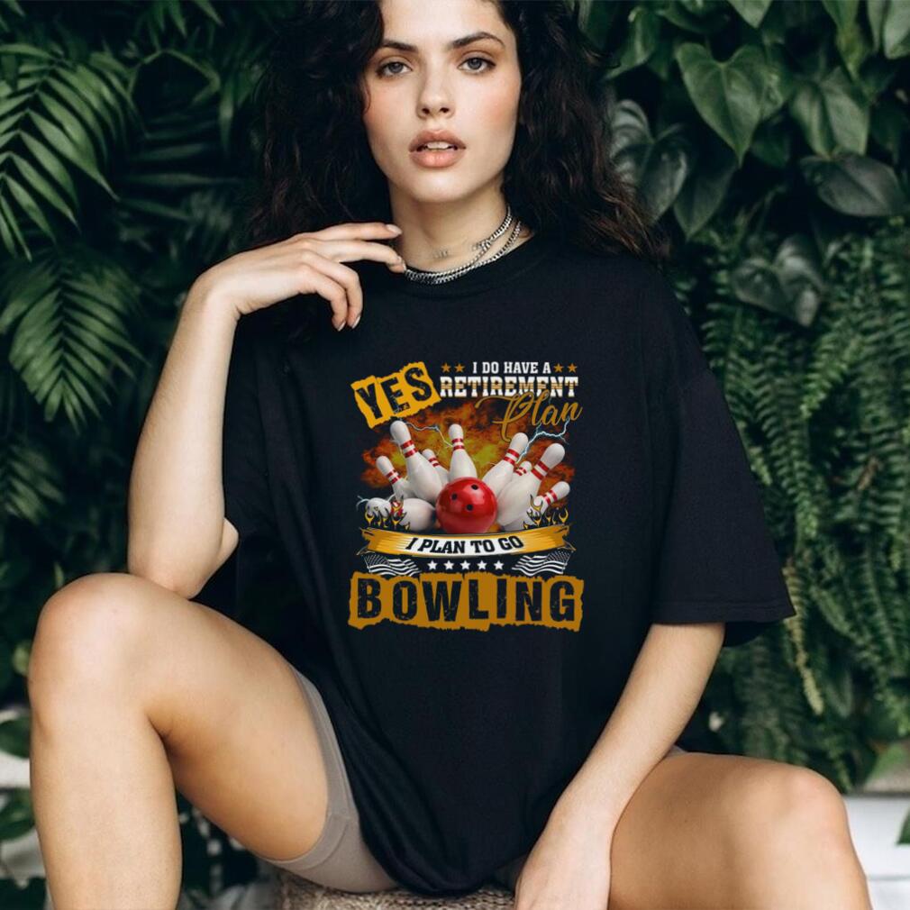 Bowling Retirement Plan Funny Sports Hobby Shirt
