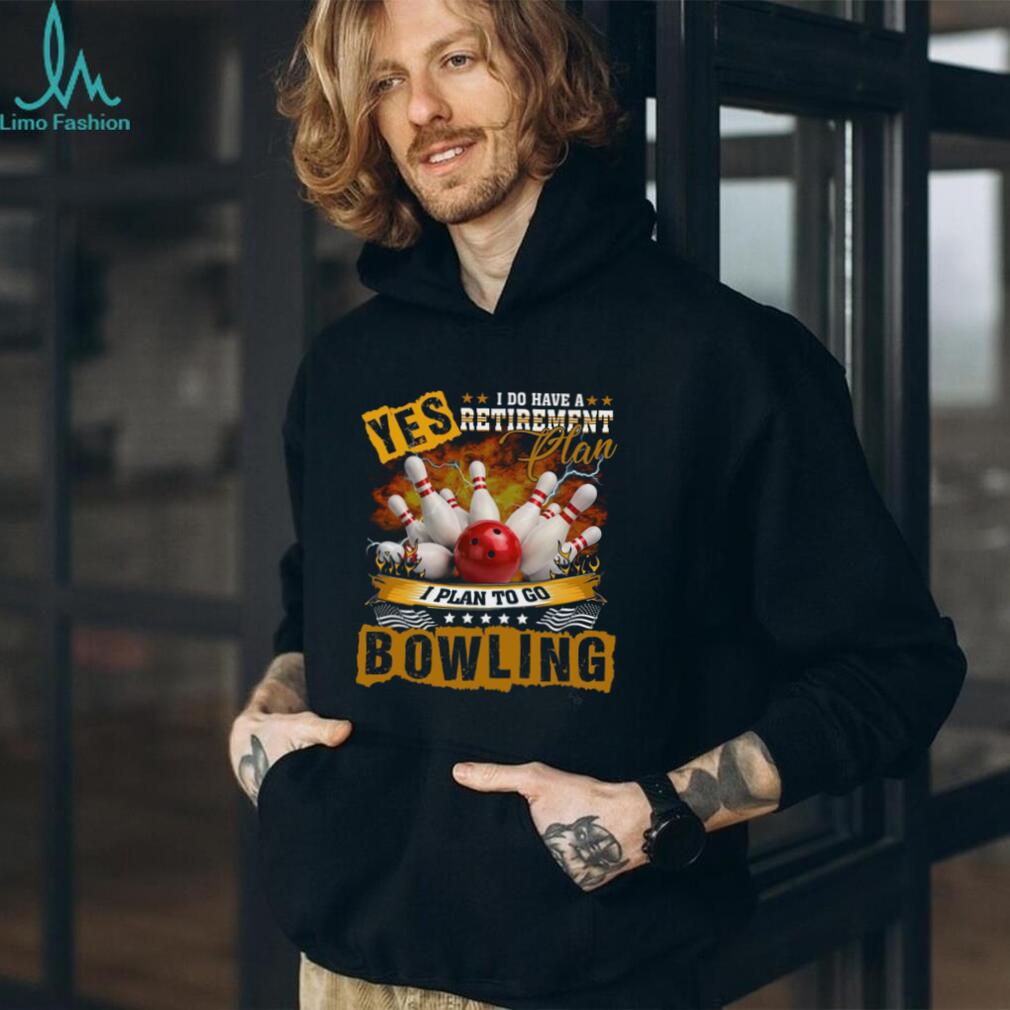 Bowling Retirement Plan Funny Sports Hobby Shirt
