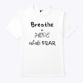 Breathe In Hope Exhale Fear T Shirt