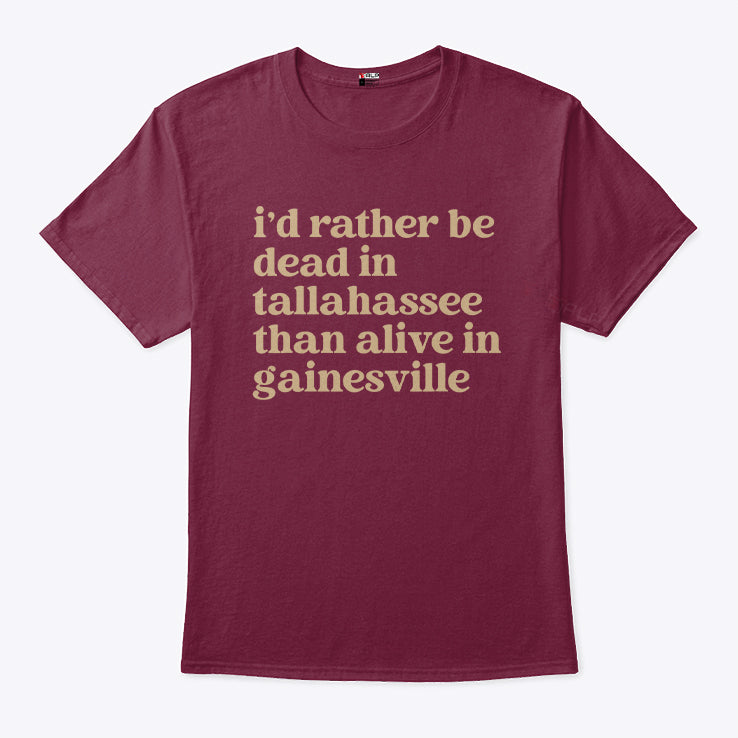 Brennen Oxford I’d Rather Be Dead In Tallahassee Than Alive In Gainesville Shirt