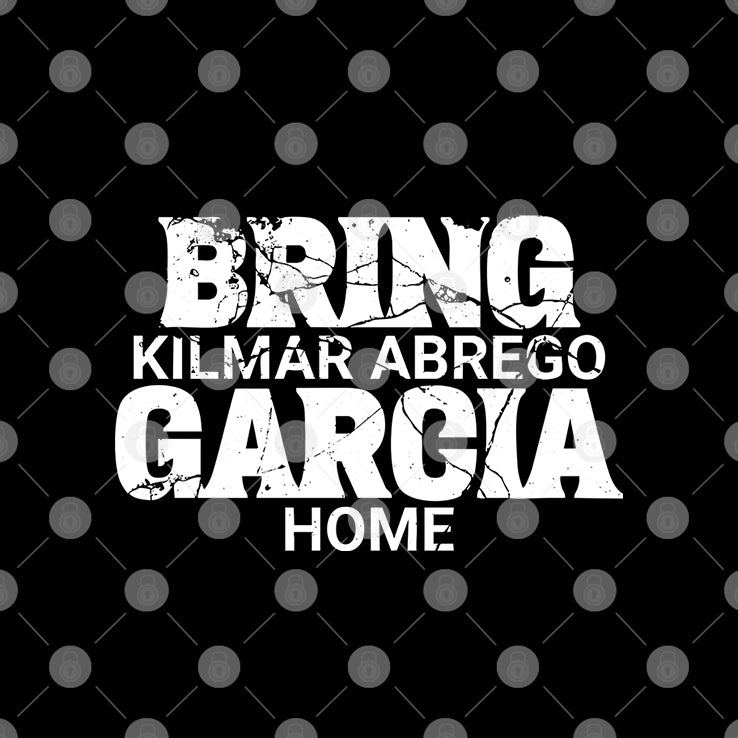 Bring Kilmar Abrego Garcia Home T Shirt