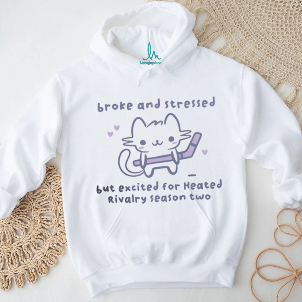 Broke and Stressed Heated Rivalry Season Two Cute Cat Hockey T Shirt
