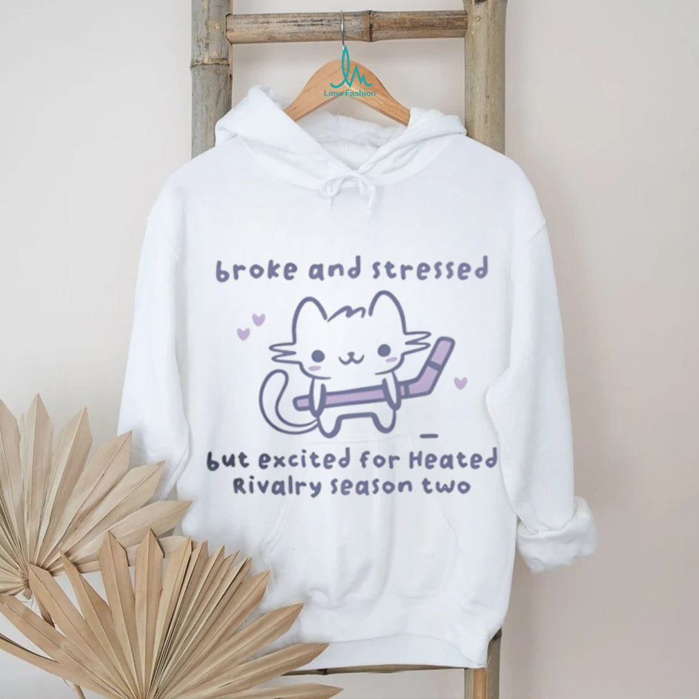 Broke and Stressed Heated Rivalry Season Two Cute Cat Hockey T Shirt
