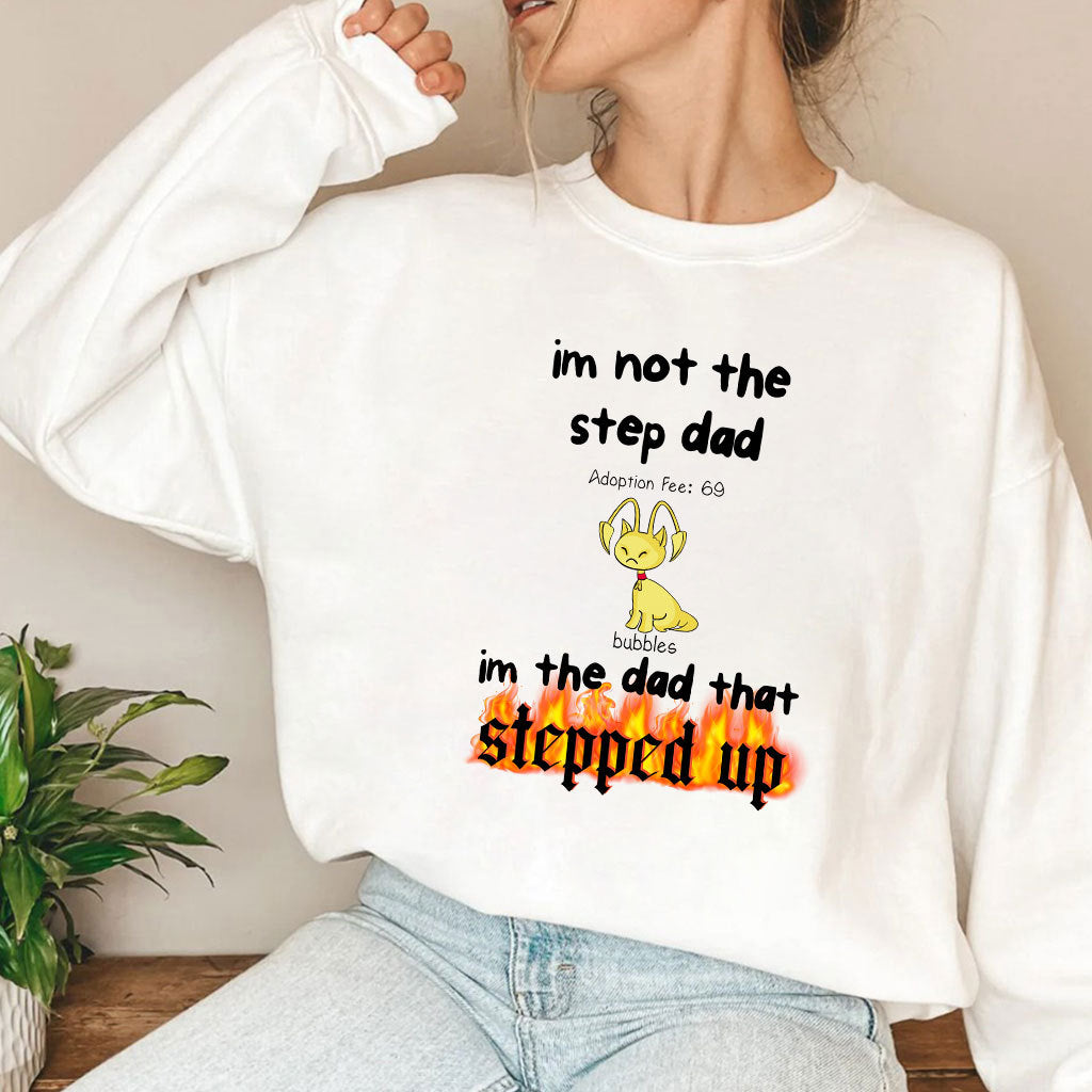 Bubbles I’m Not the Step Dad I’m Just the Dad That Stepped Up Step Dad Shirt