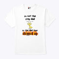 Bubbles I’m Not the Step Dad I’m Just the Dad That Stepped Up Step Dad Shirt