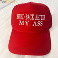 Build Back Better My Ass MAGA Hat