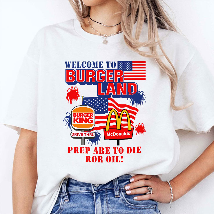 Burger King McDonalds Welcome To Burgerland Prepare To Die For Oil T Shirt