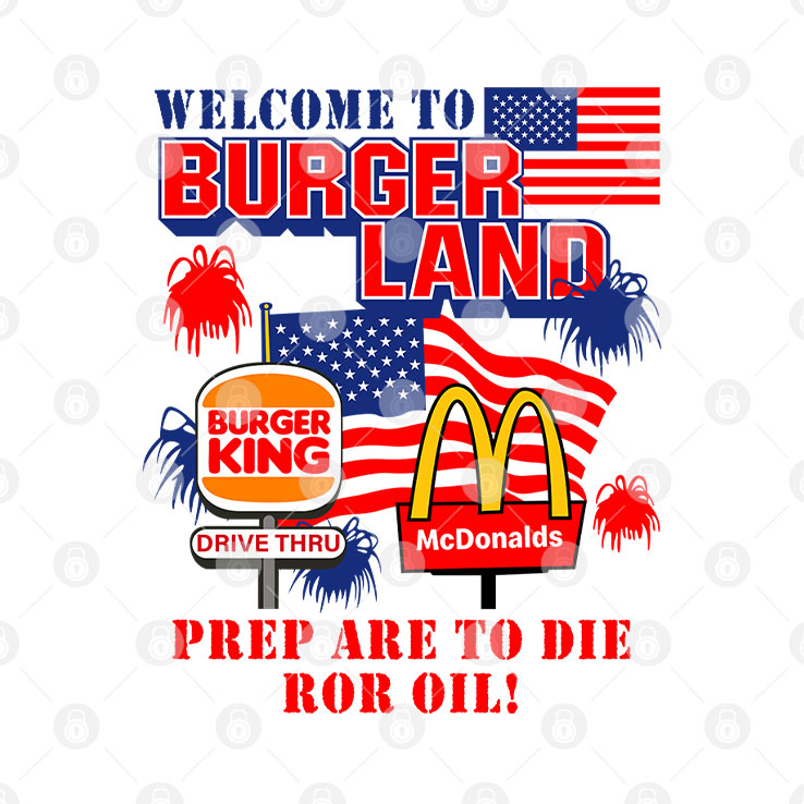 Burger King McDonalds Welcome To Burgerland Prepare To Die For Oil T Shirt