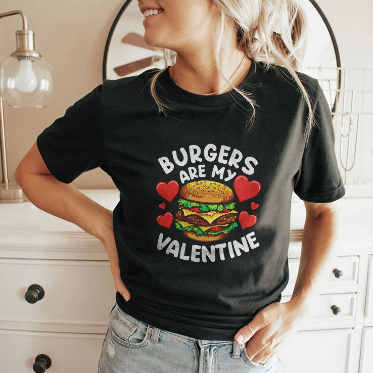 Burgers Are My Valentine T Shirt