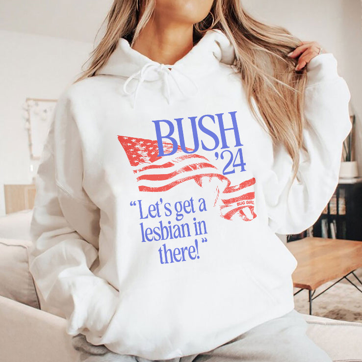 Bush ’24 Let’s Get A Lesbian In There Shirt