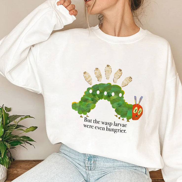 But The Wasp Larvae Are Hungrier T Shirt