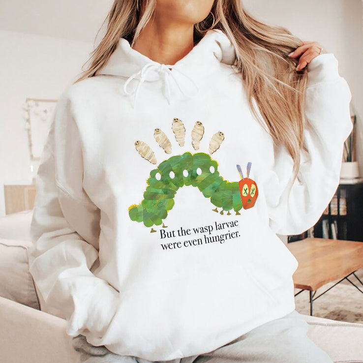 But The Wasp Larvae Are Hungrier T Shirt