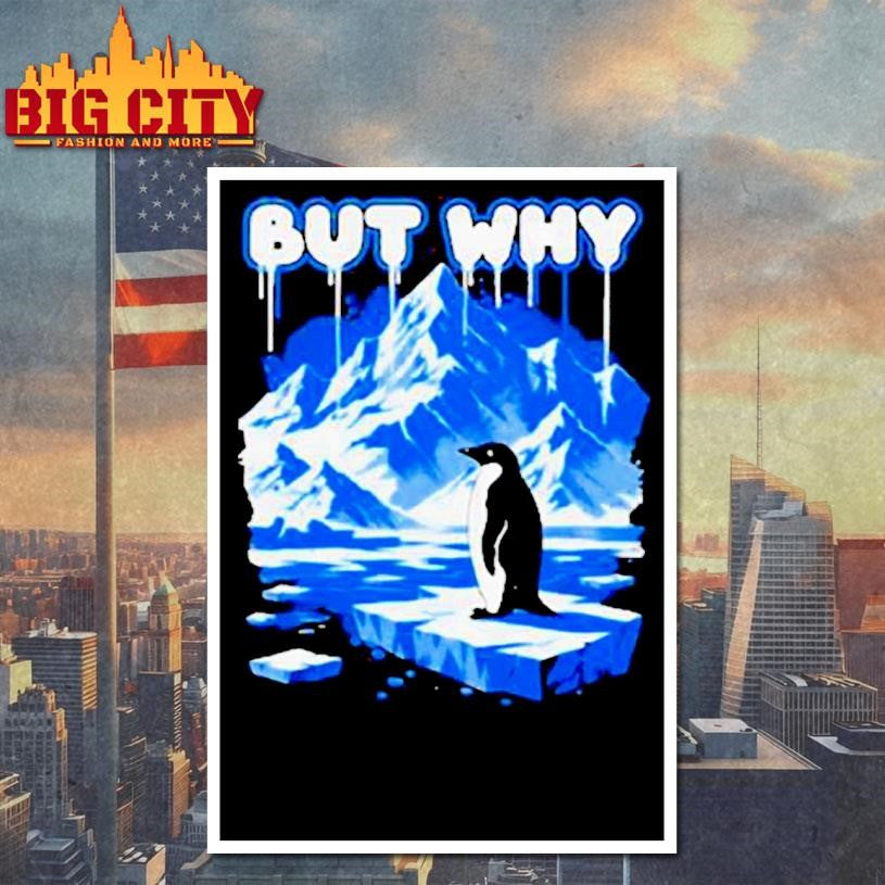 But Why Penguin Antarctica Exploration Shirt