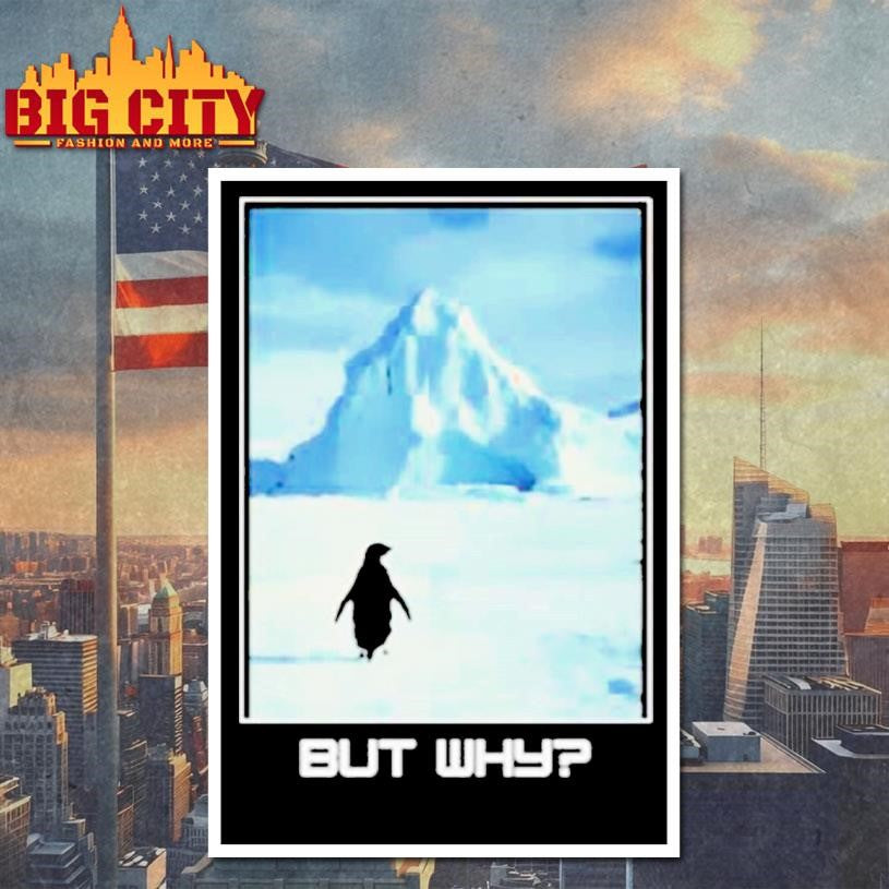 But Why Penguin Meme Shirt