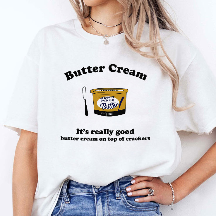 Butter Cream It’s Really Good Butter Cream On Top Of Crackers Shirt