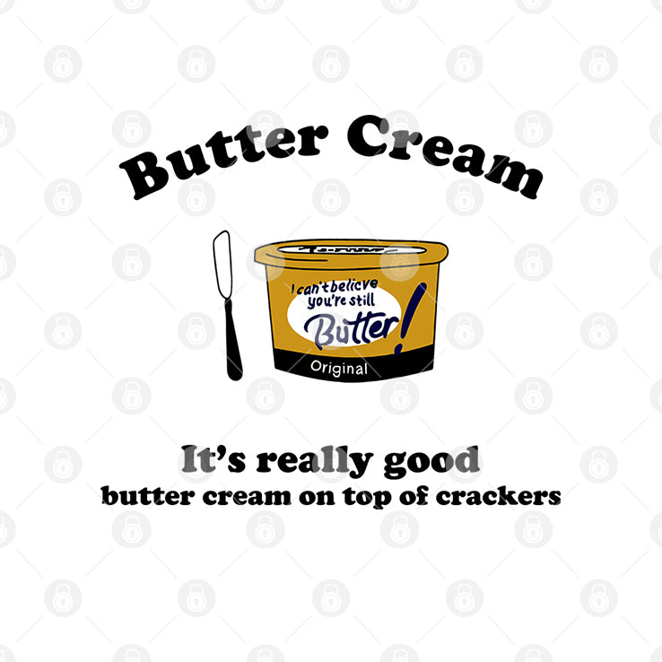 Butter Cream It’s Really Good Butter Cream On Top Of Crackers Shirt