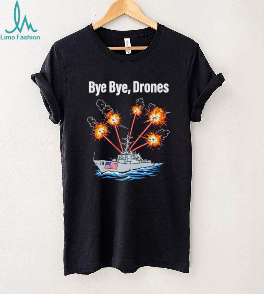 Bye Bye Drones US Navy Destroyer Ship Military Combat Graphic T Shirt