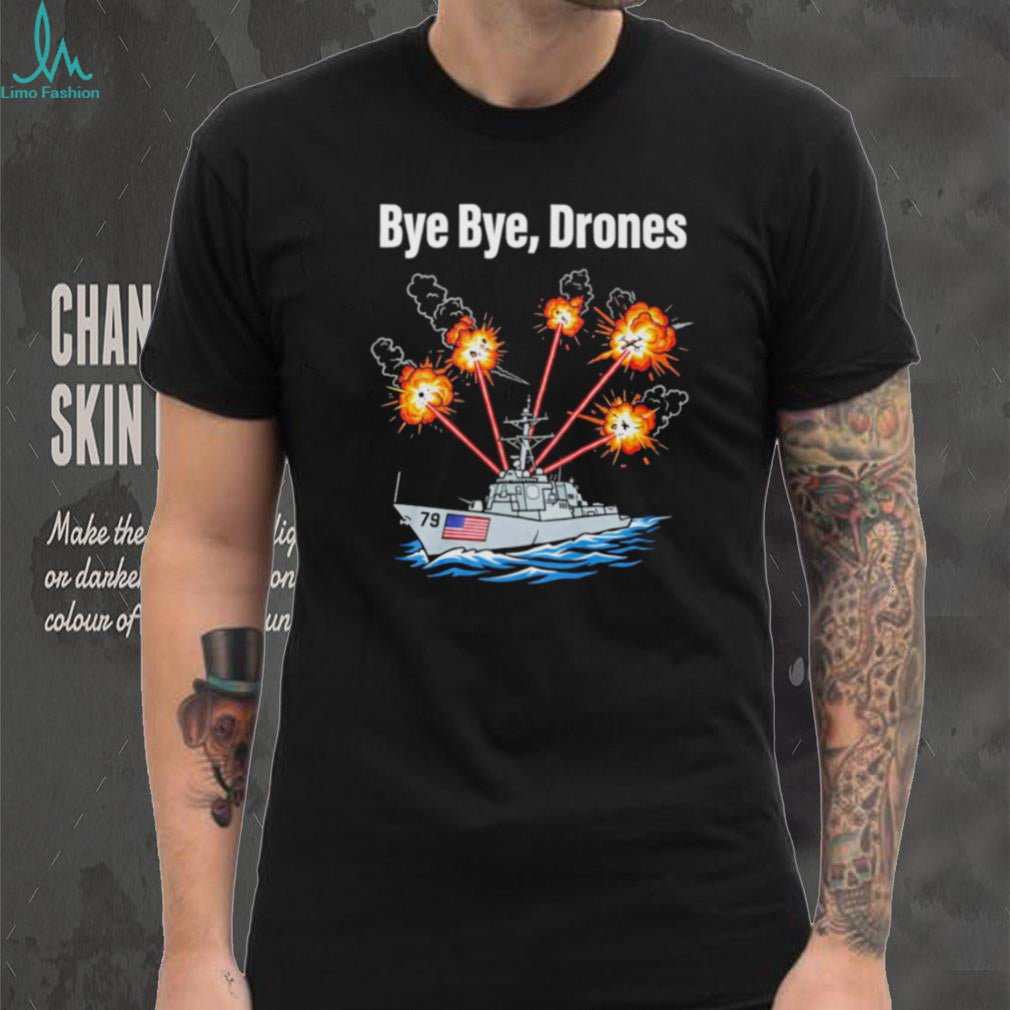 Bye Bye Drones US Navy Destroyer Ship Military Combat Graphic T Shirt