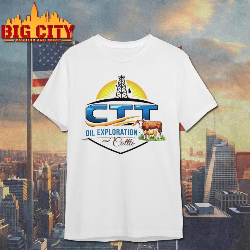 CTT Oil Exploration &amp; Cattle Landman Shirt
