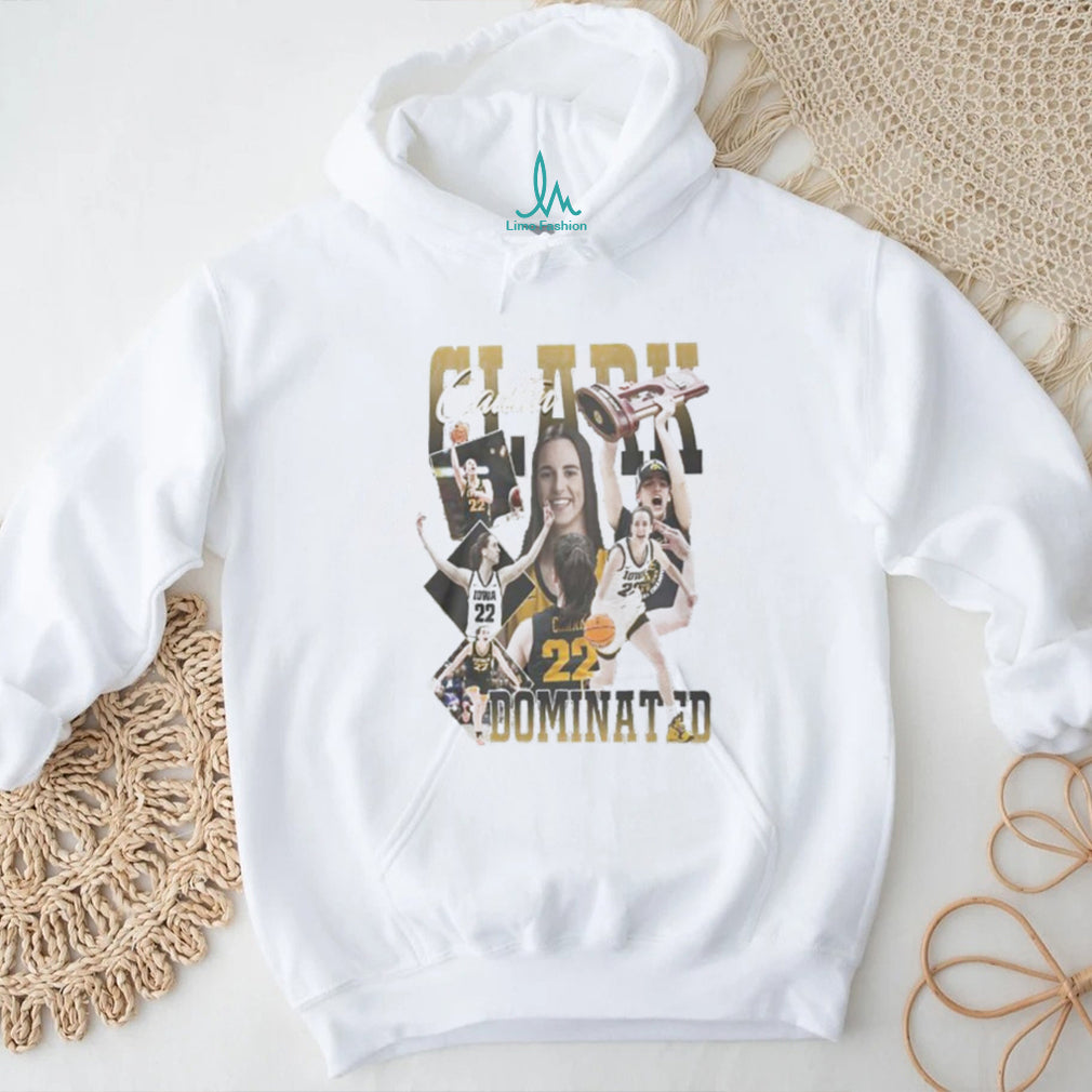 Caitlin Clark Dominated Iowa Hawkeyes Basketball Champion T Shirt