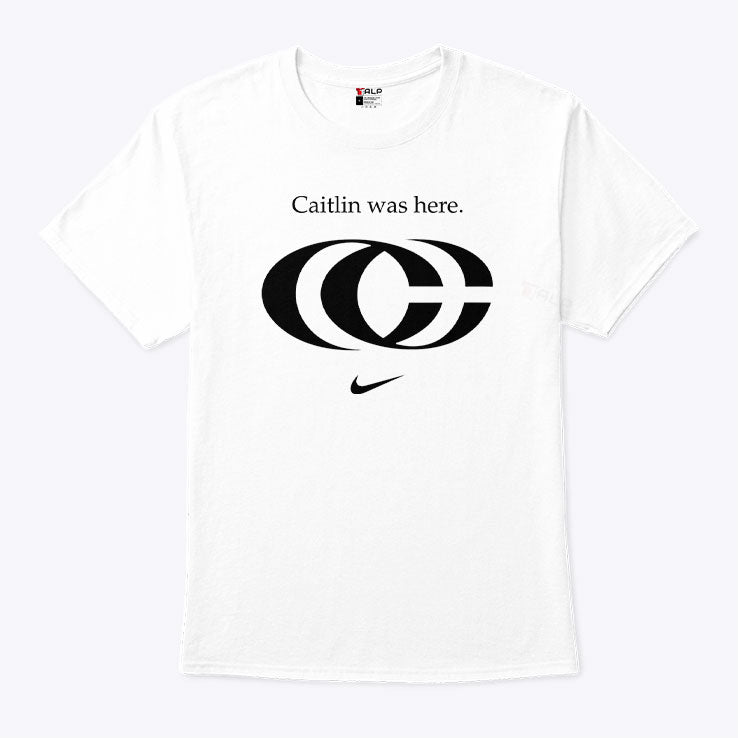 Caitlin Was Here Shirt