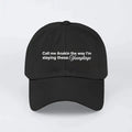 Call Me Anakin The Way I Am Slaying Yuenglings Hat