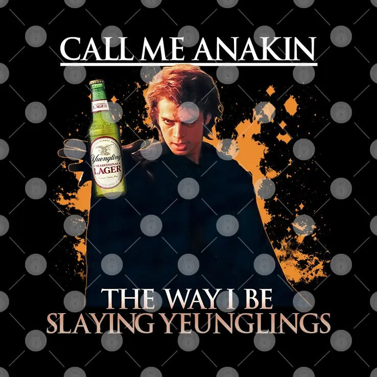 Call Me Anakin The Way I Be Slaying Yeunglings Shirt