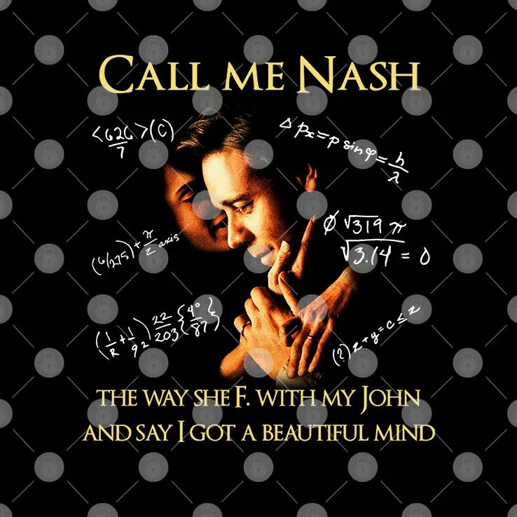 Call Me Nash They Way She F. With My John And Say I Got A Beautiful Mind Shirt