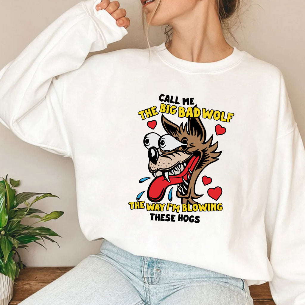 Call Me The Big Bad Wolf The Way I’m Blowing These Hogs Shirt