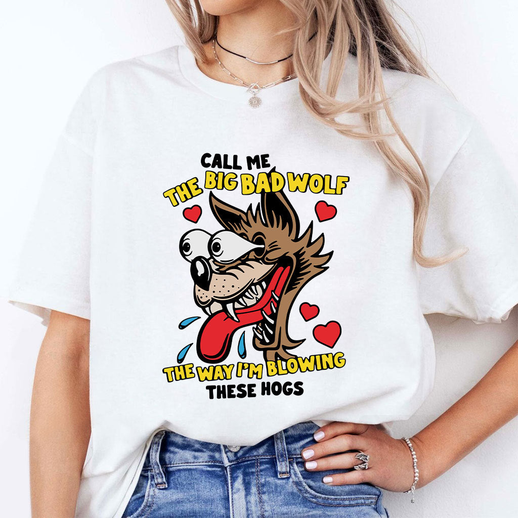 Call Me The Big Bad Wolf The Way I’m Blowing These Hogs Shirt