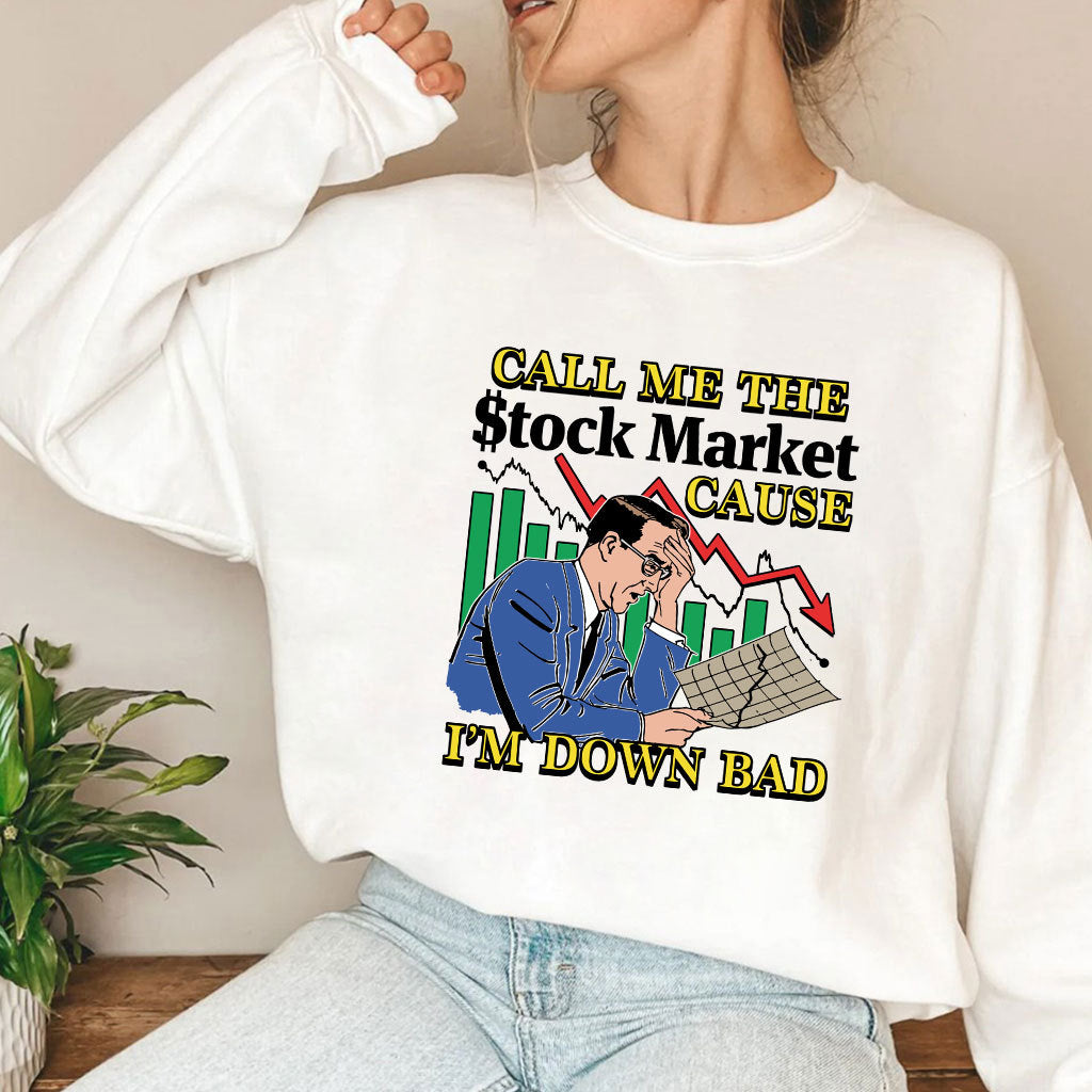 Call Me The Stock Market Cause I’m Down Bad T Shirt