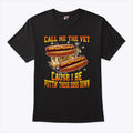 Call Me The Vet Cause I Be Puttin’ These Dogs Down T Shirt