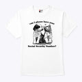 Can I Please Have Your Social Security Number T Shirt