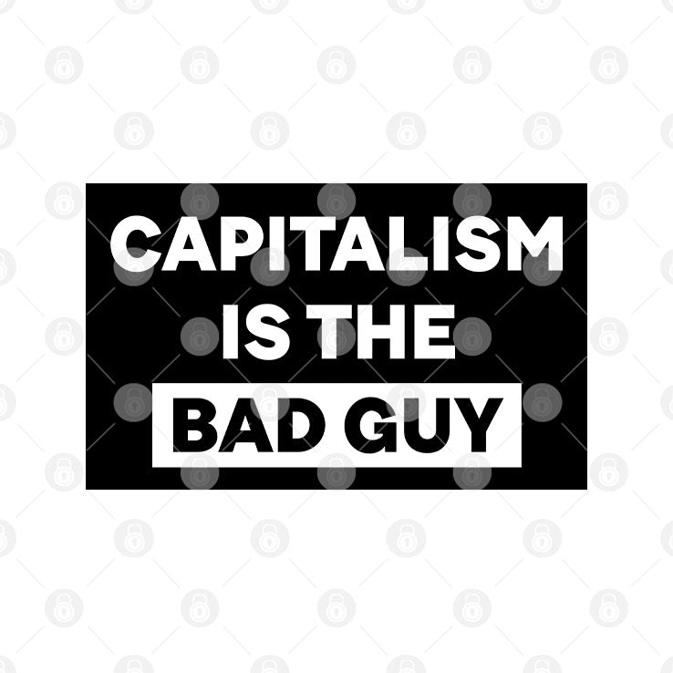 Capitalism Is The Bad Guy T Shirt