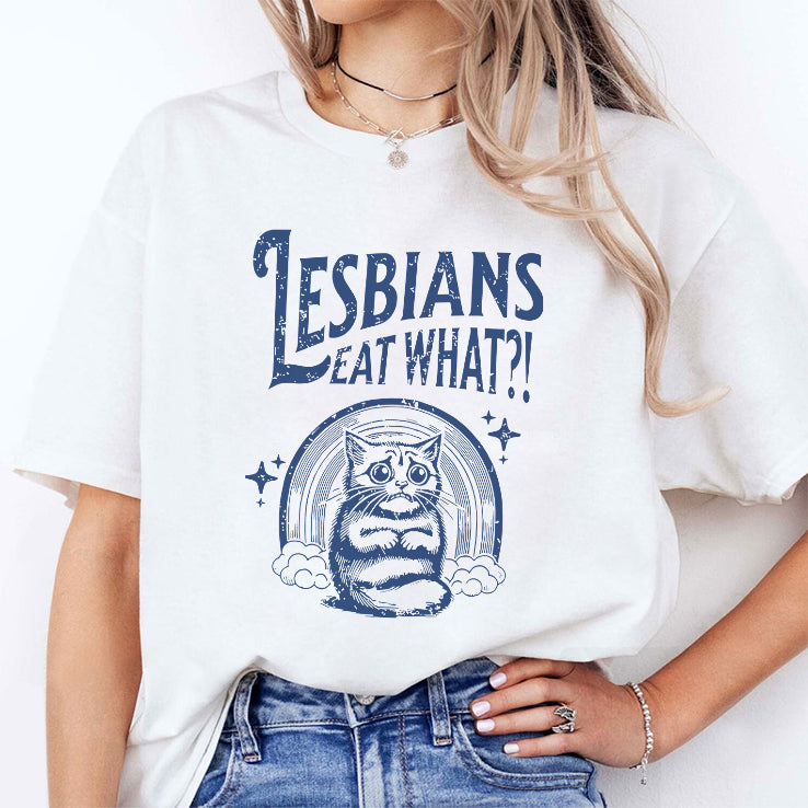 Lesbians Eat What Pussy Shirt