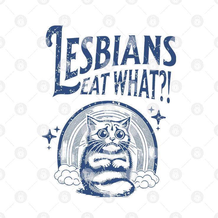 Lesbians Eat What Pussy Shirt