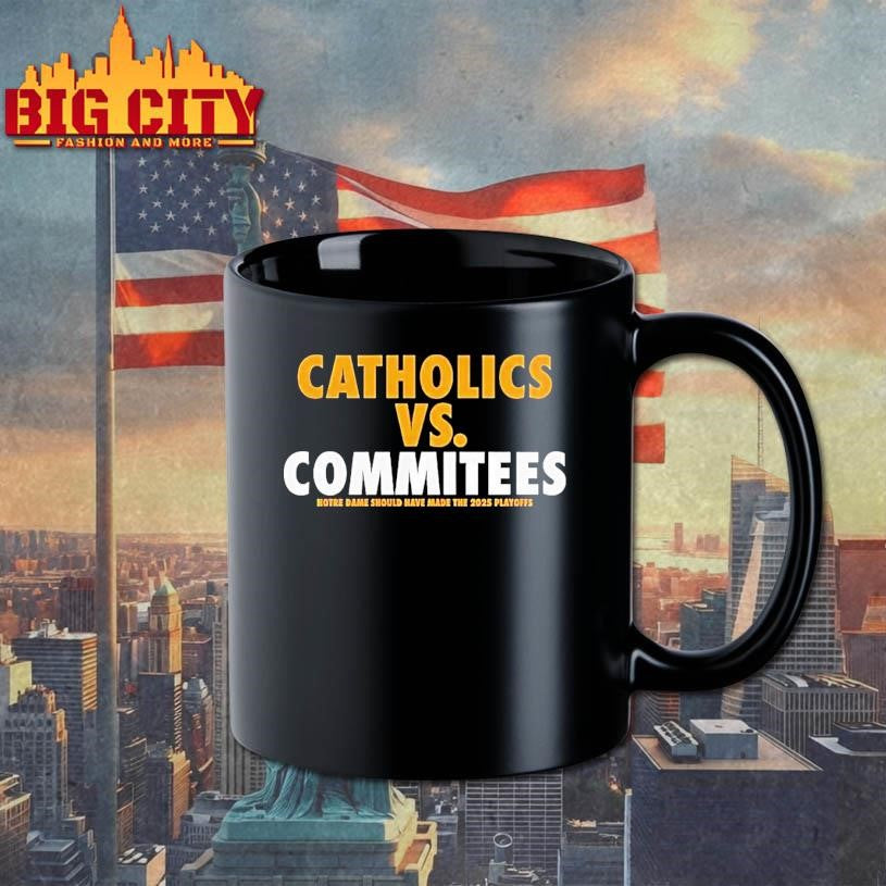 Catholics Vs Committees Notre Dame Should Have Made The 2025 Playoffs Shirt