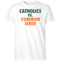 Catholics Vs Common Sense 2026 Shirt