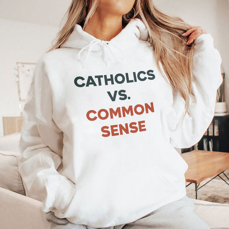 Catholics Vs. Common Sense T Shirt