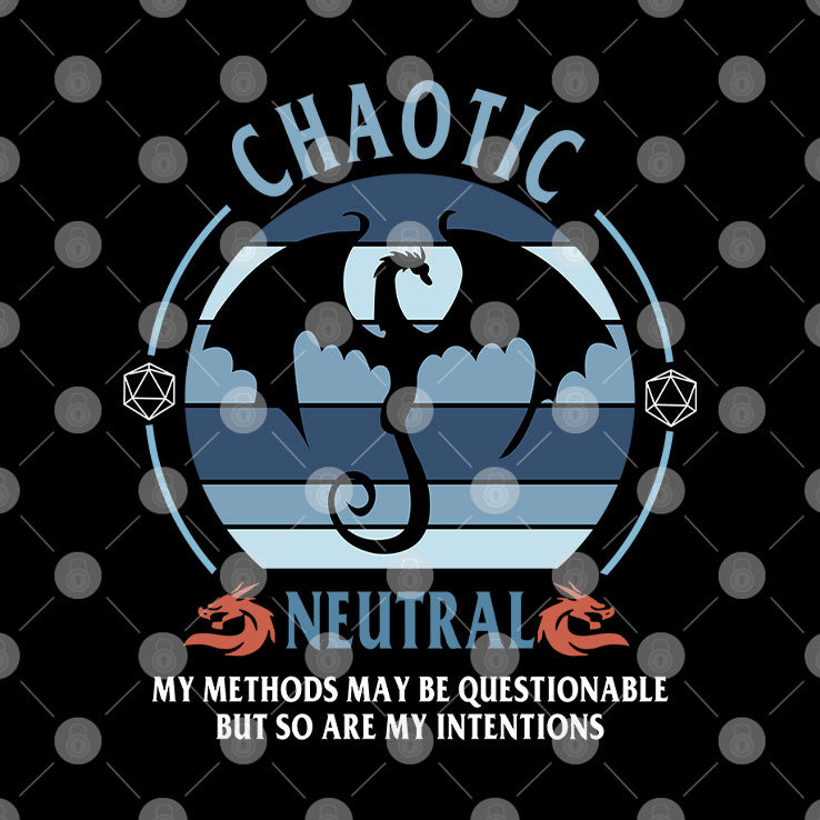 Chaotic Neutral My Methods May Be Questionable But So Are My Intentions Dungeons & Dragons Shirt
